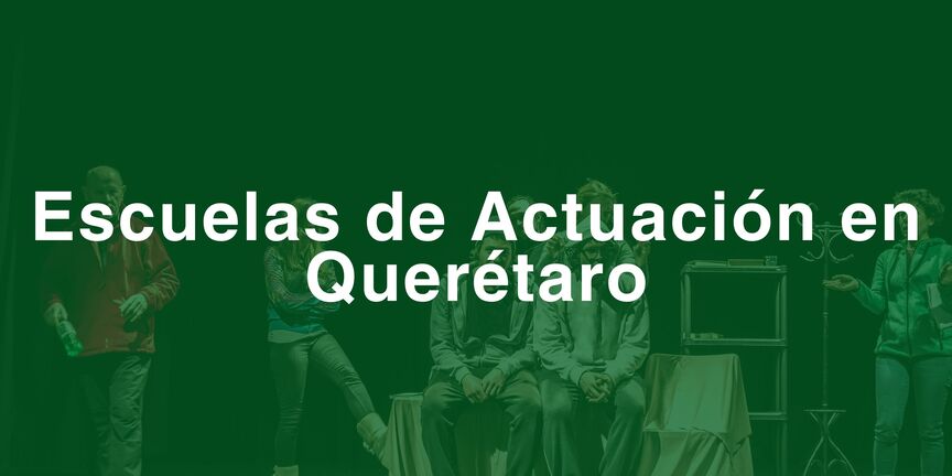 Escuelas-de-Actuacion-en-Queretaro