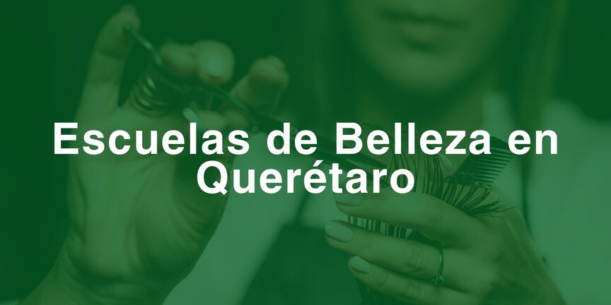 Escuelas-de-Belleza-en-Queretaro