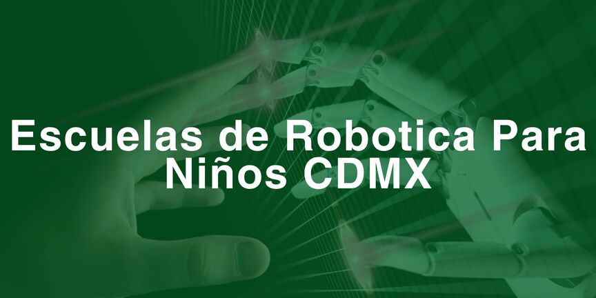 Escuelas-de-Robotica-Para-Ninos-CDMX